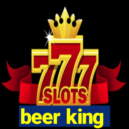 beer king