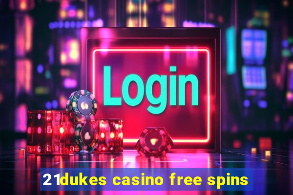 21dukes casino free spins