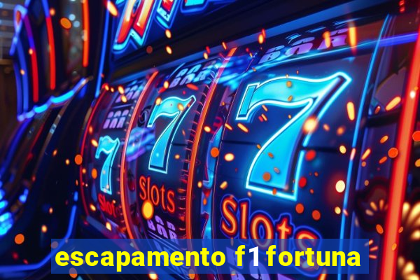 escapamento f1 fortuna