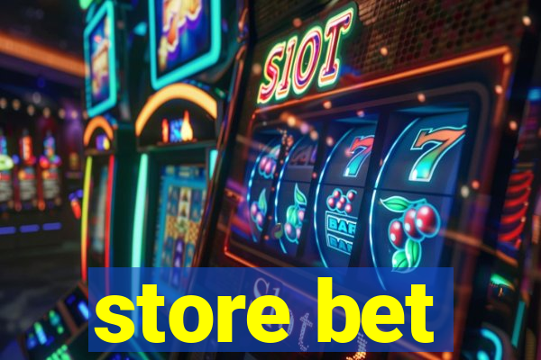 store bet