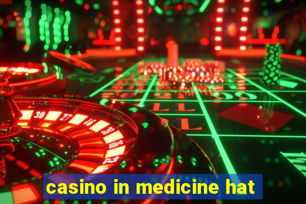 casino in medicine hat