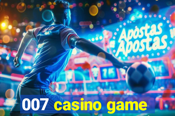 007 casino game