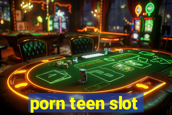 porn teen slot