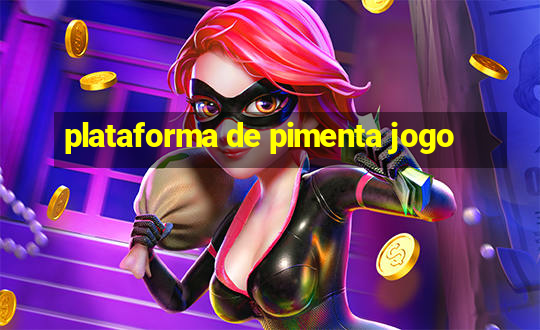 plataforma de pimenta jogo