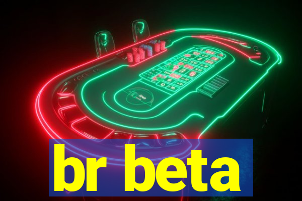 br beta