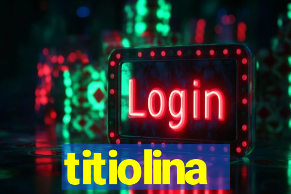 titiolina