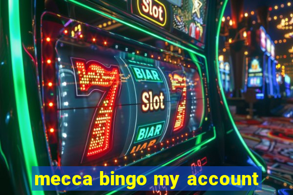 mecca bingo my account