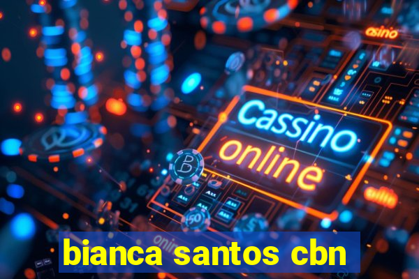 bianca santos cbn