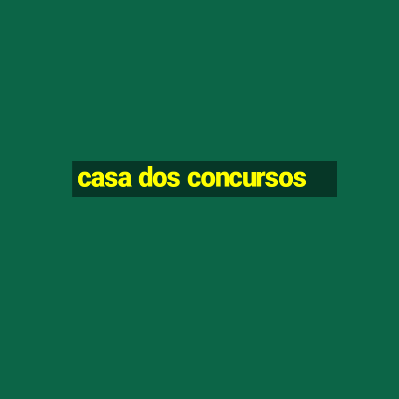 casa dos concursos