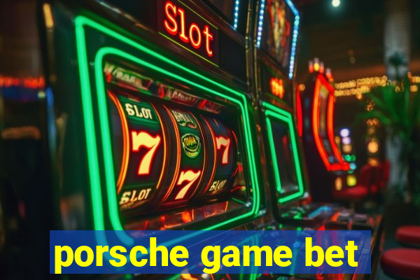 porsche game bet