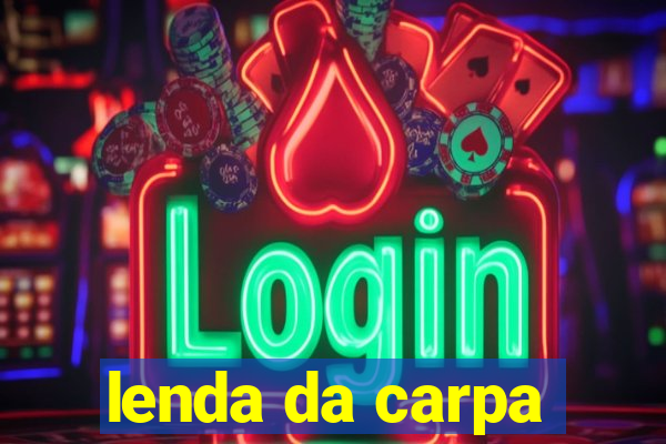 lenda da carpa