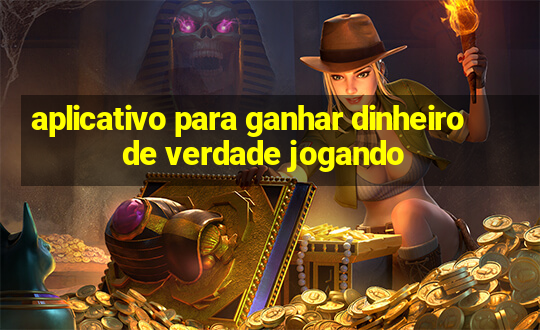 aplicativo para ganhar dinheiro de verdade jogando