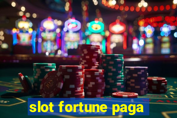 slot fortune paga