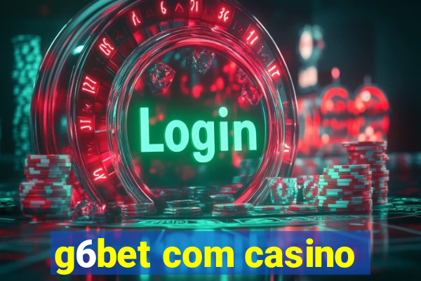 g6bet com casino