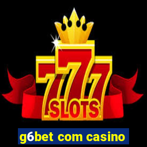 g6bet com casino