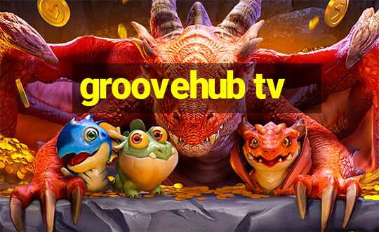 groovehub tv