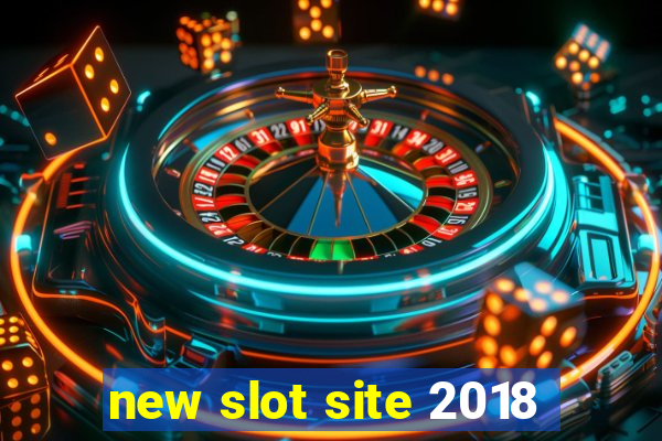 new slot site 2018