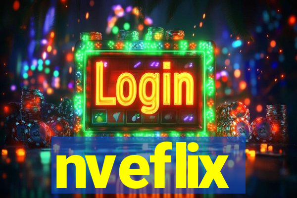 nveflix