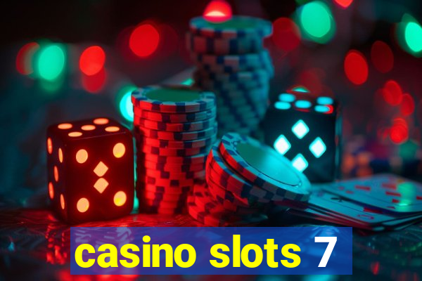 casino slots 7