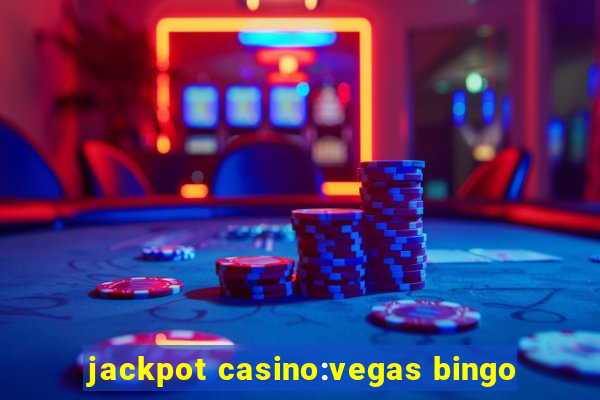 jackpot casino:vegas bingo