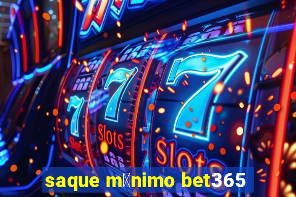 saque m铆nimo bet365