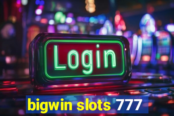 bigwin slots 777