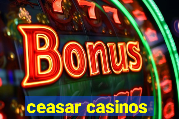 ceasar casinos