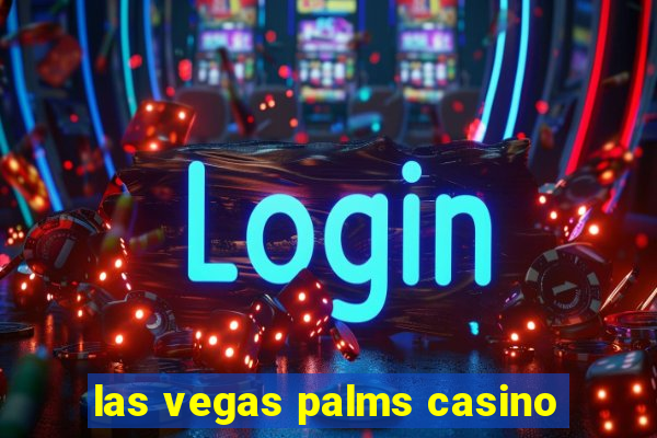 las vegas palms casino