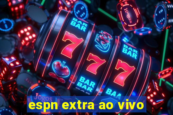 espn extra ao vivo