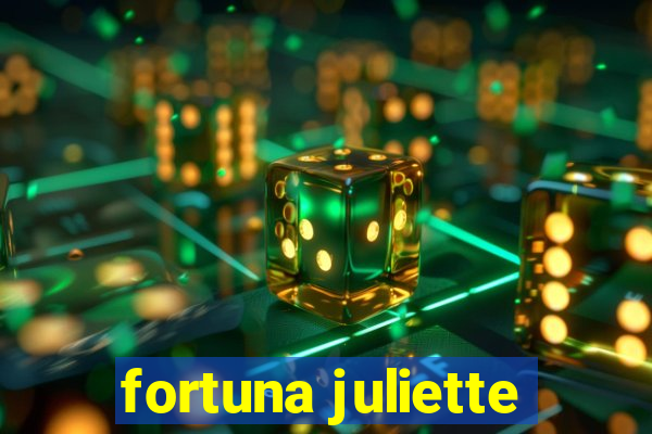 fortuna juliette