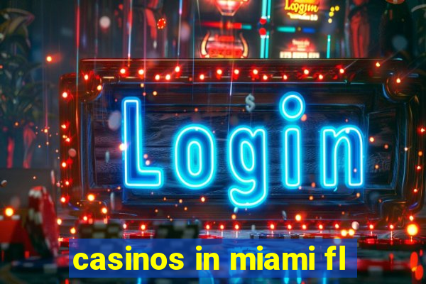 casinos in miami fl