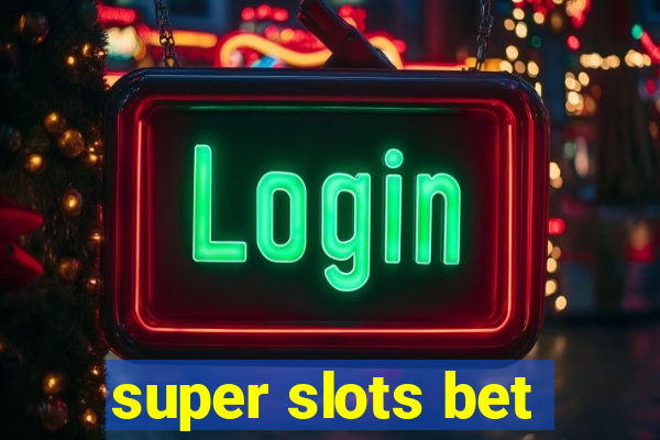 super slots bet