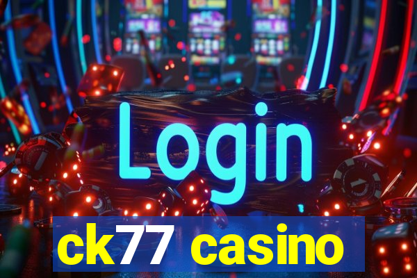 ck77 casino