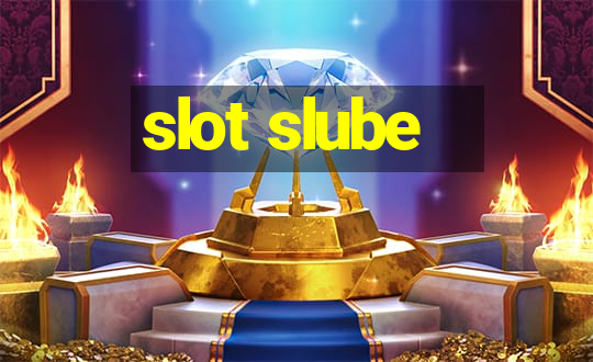 slot slube