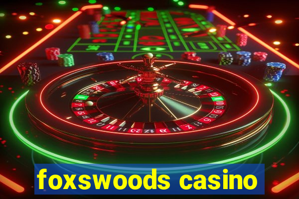 foxswoods casino