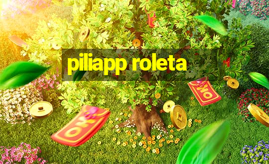 piliapp roleta