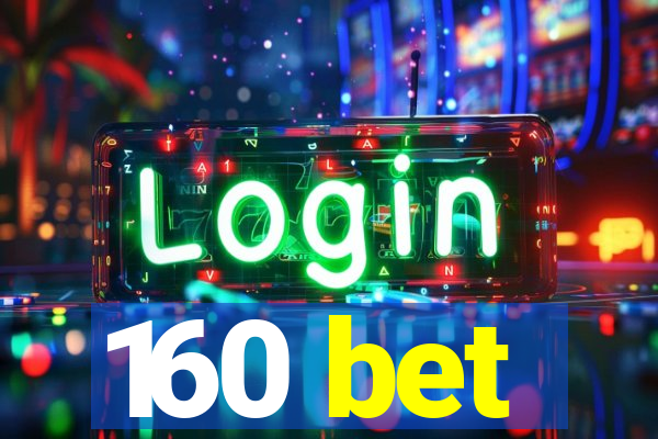 160 bet