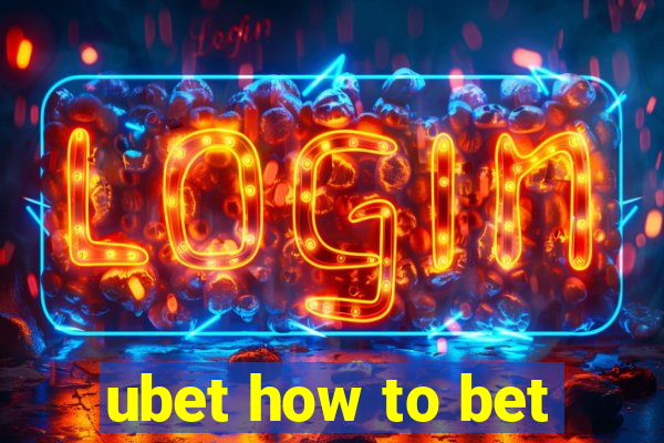 ubet how to bet