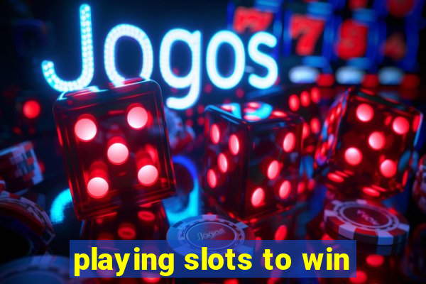 playing slots to win