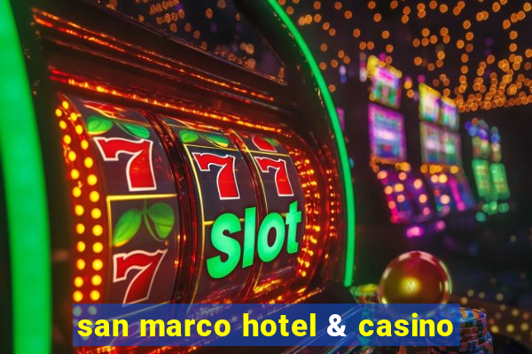 san marco hotel & casino