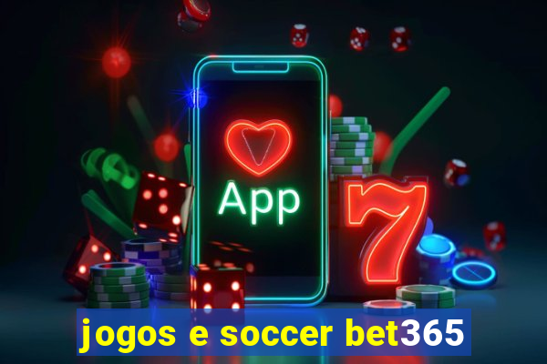 jogos e soccer bet365