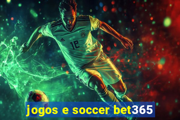 jogos e soccer bet365