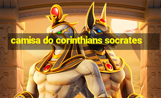 camisa do corinthians socrates