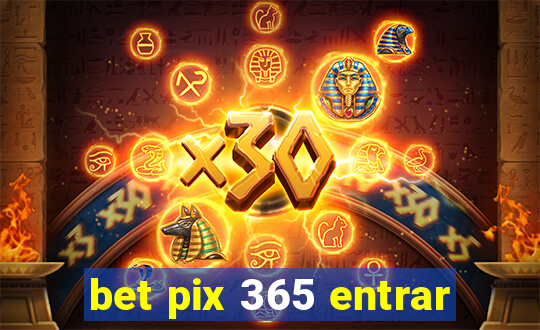 bet pix 365 entrar