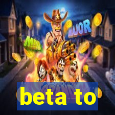 beta to