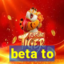 beta to