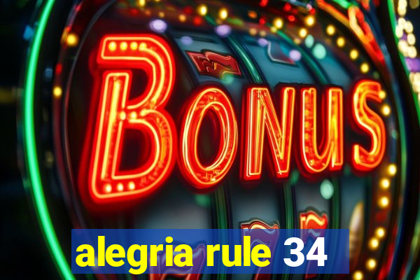 alegria rule 34