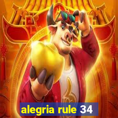 alegria rule 34