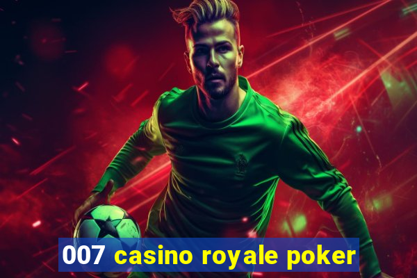 007 casino royale poker