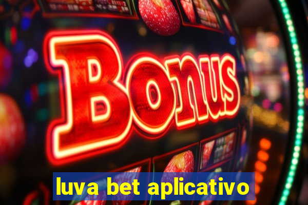 luva bet aplicativo